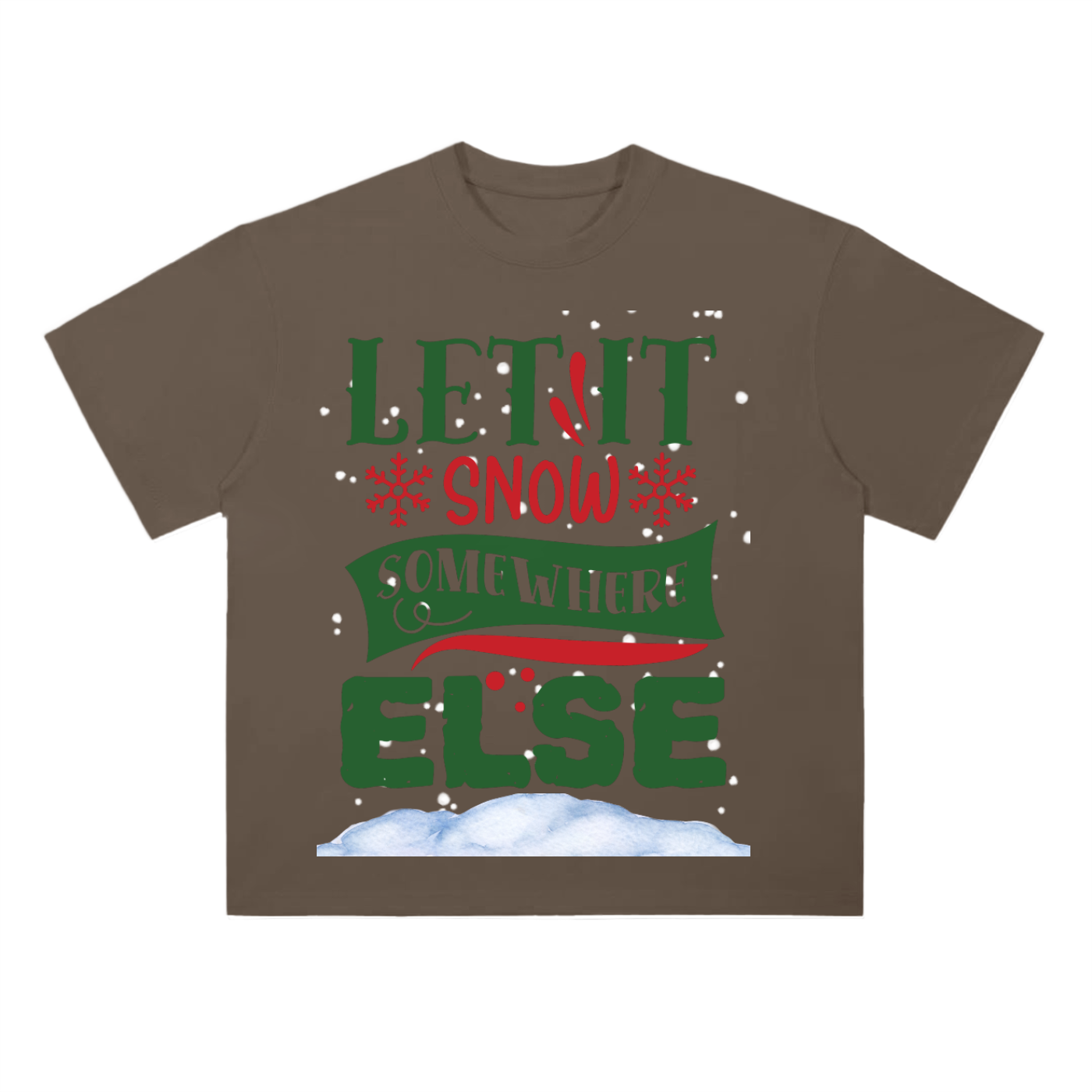 LET_IT_SNOW_SOMEWHERE_ELSE TEE