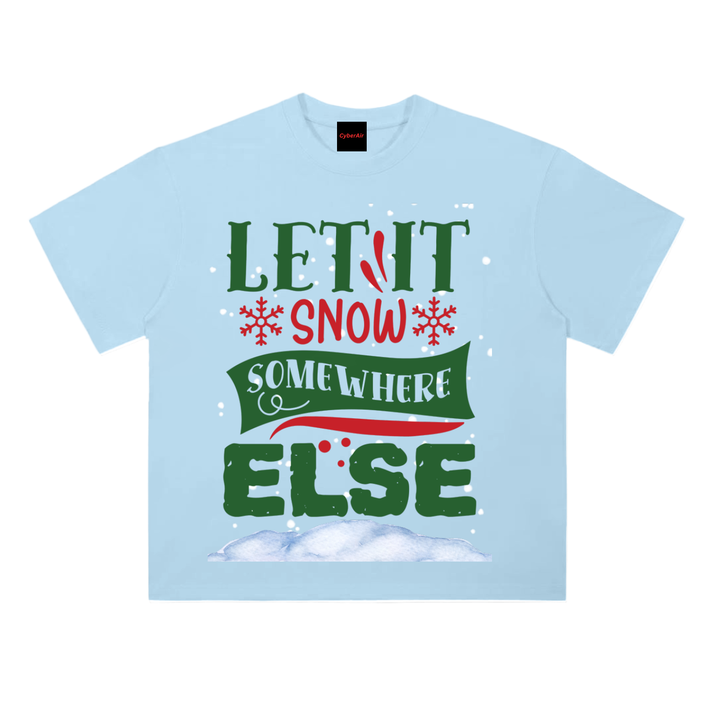 LET_IT_SNOW_SOMEWHERE_ELSE TEE
