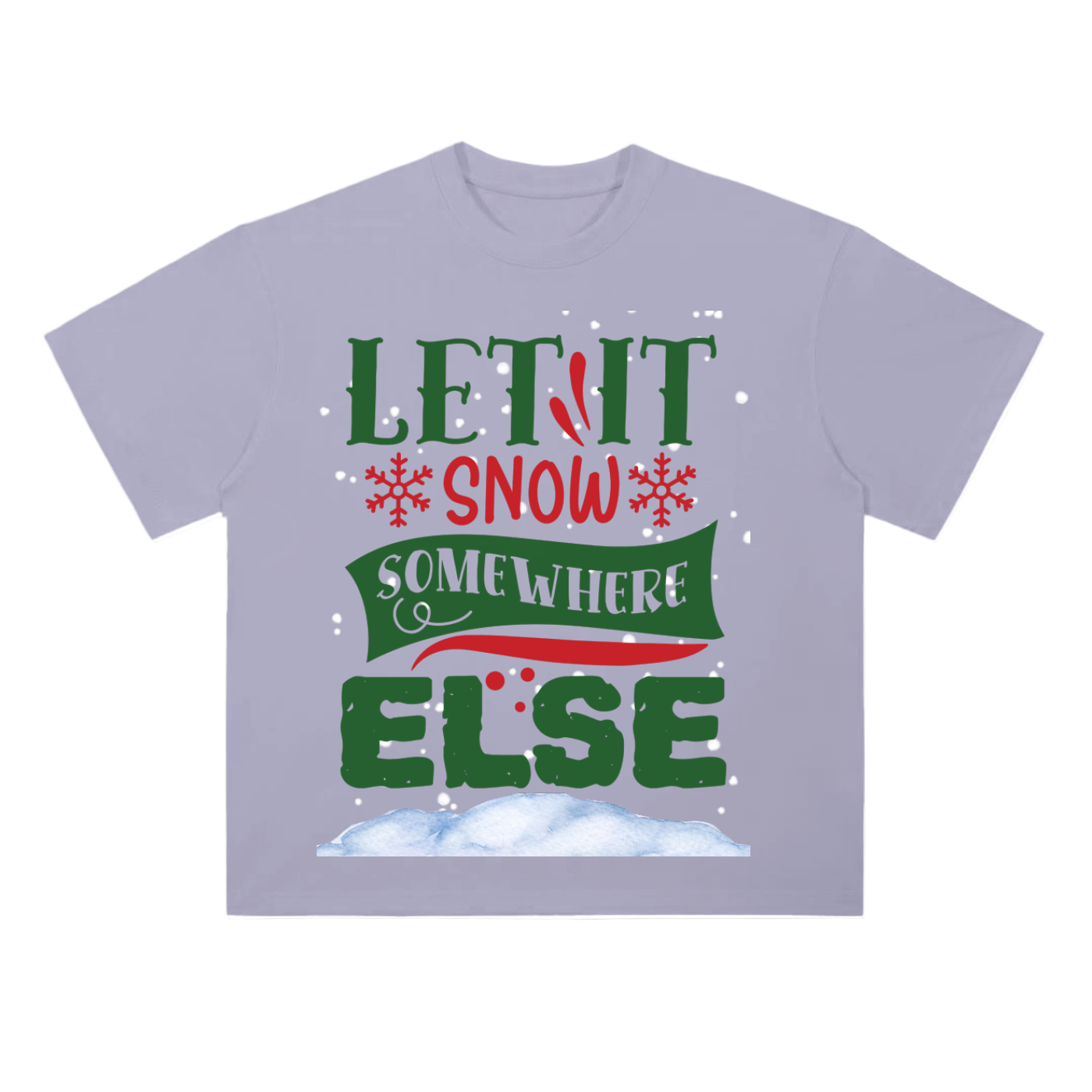 LET_IT_SNOW_SOMEWHERE_ELSE TEE